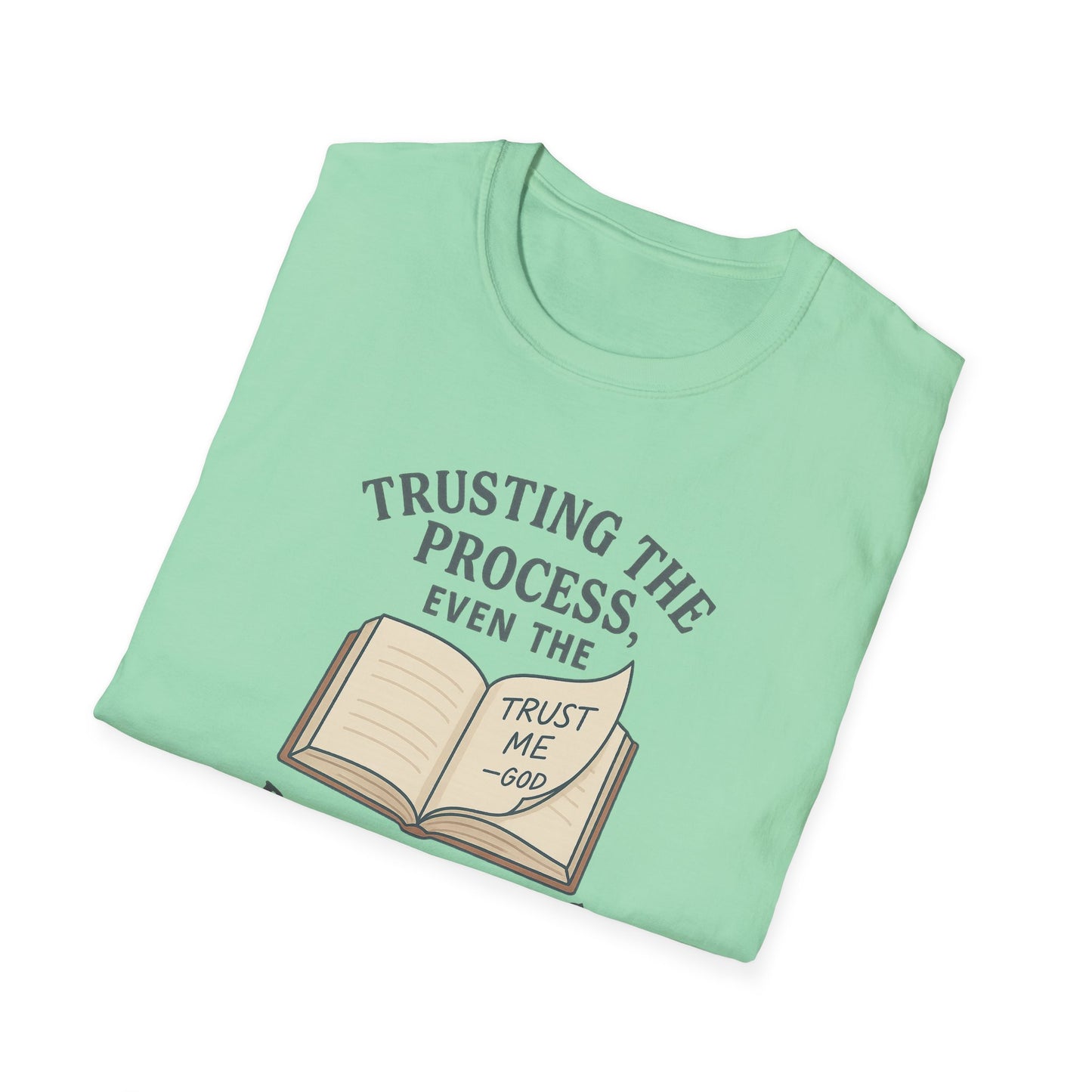 "Trust the Process", Trust in God, Casual Tee for Him or Her