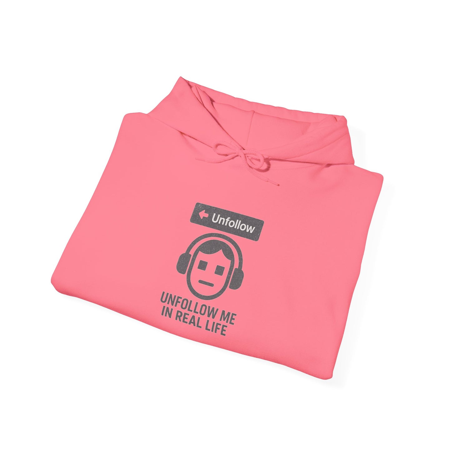 "Unfollow Me in Real Life" Comfy Hoodie for Him or Her