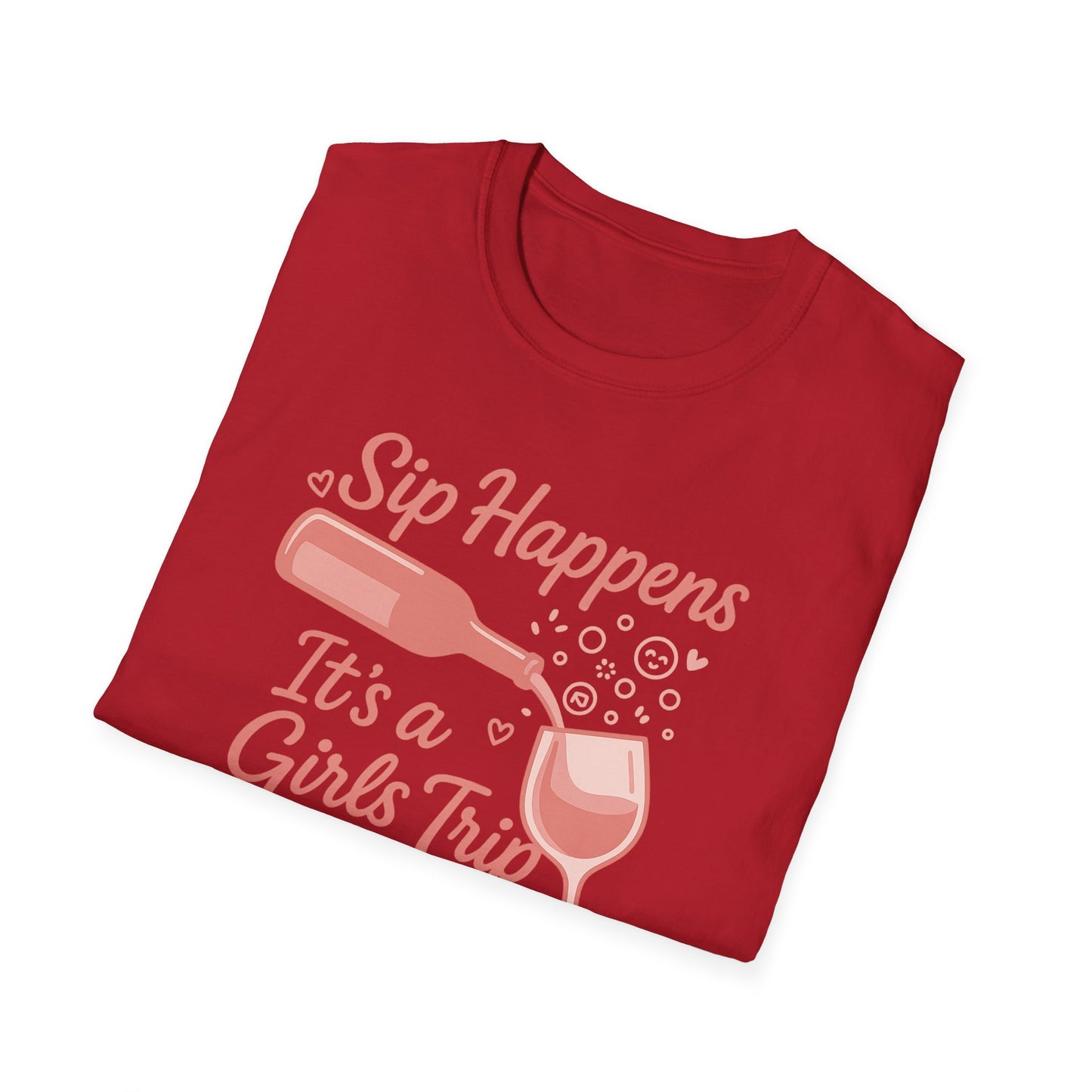 Girls' Trip, "Sip Happens" Wine Lovers/Friends Tee