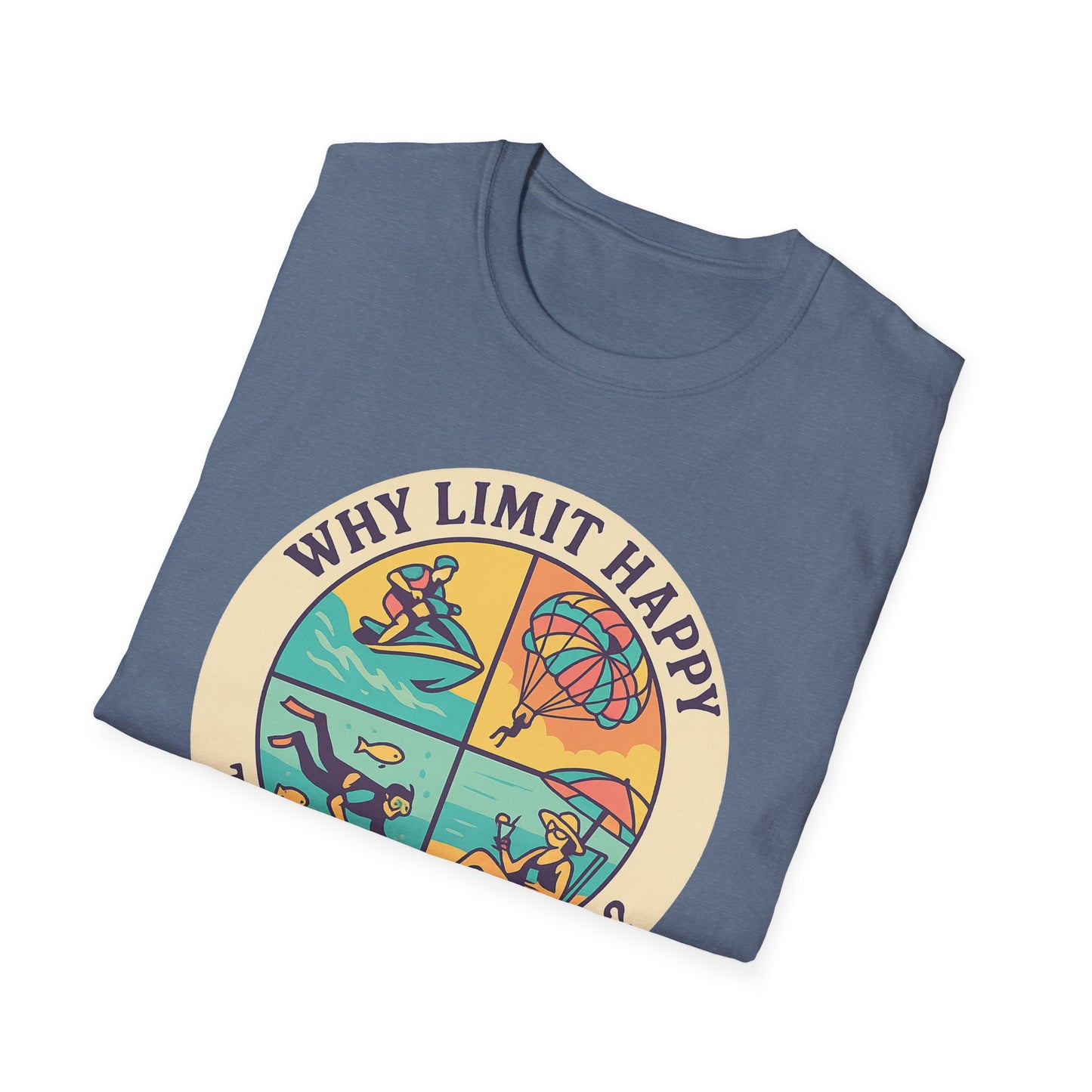 "Why Limit Happy to Just One Hour?" Summer Vibes Tee-Shirt for Him or Her
