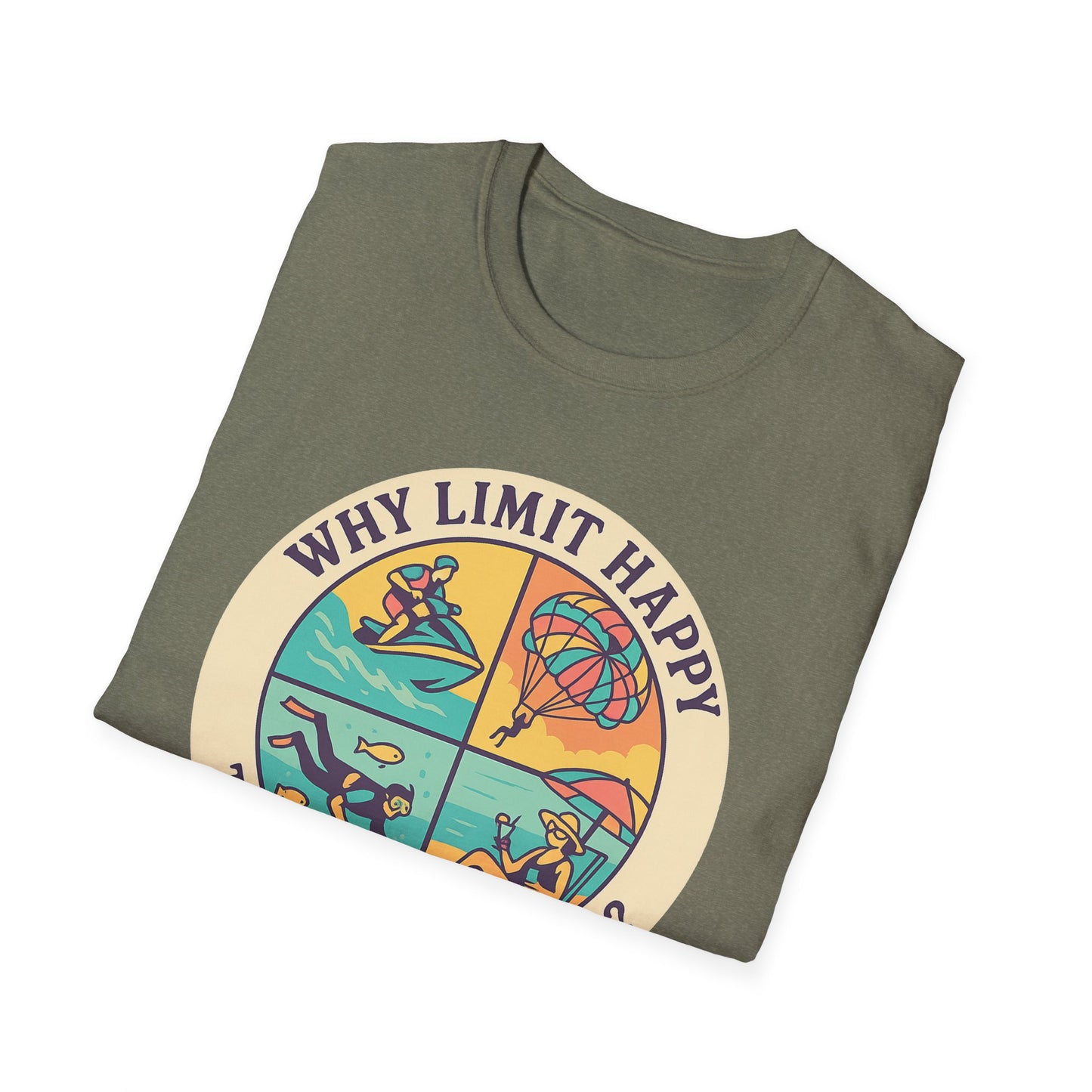 "Why Limit Happy to Just One Hour?" Summer Vibes Tee-Shirt for Him or Her