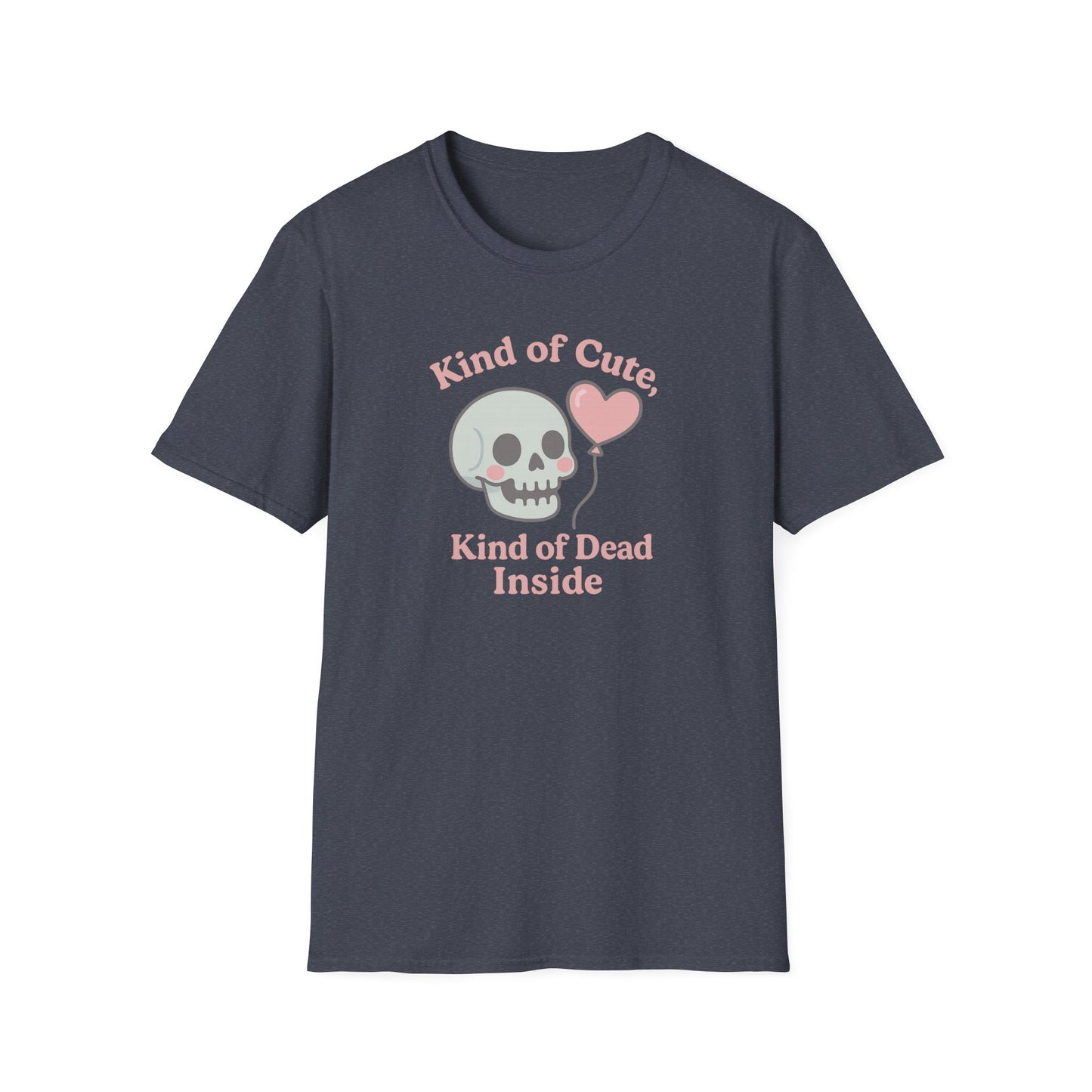 "Kinda Cute, Kinda Dead Inside" - Skull and Heart Quote T-Shirt for Her