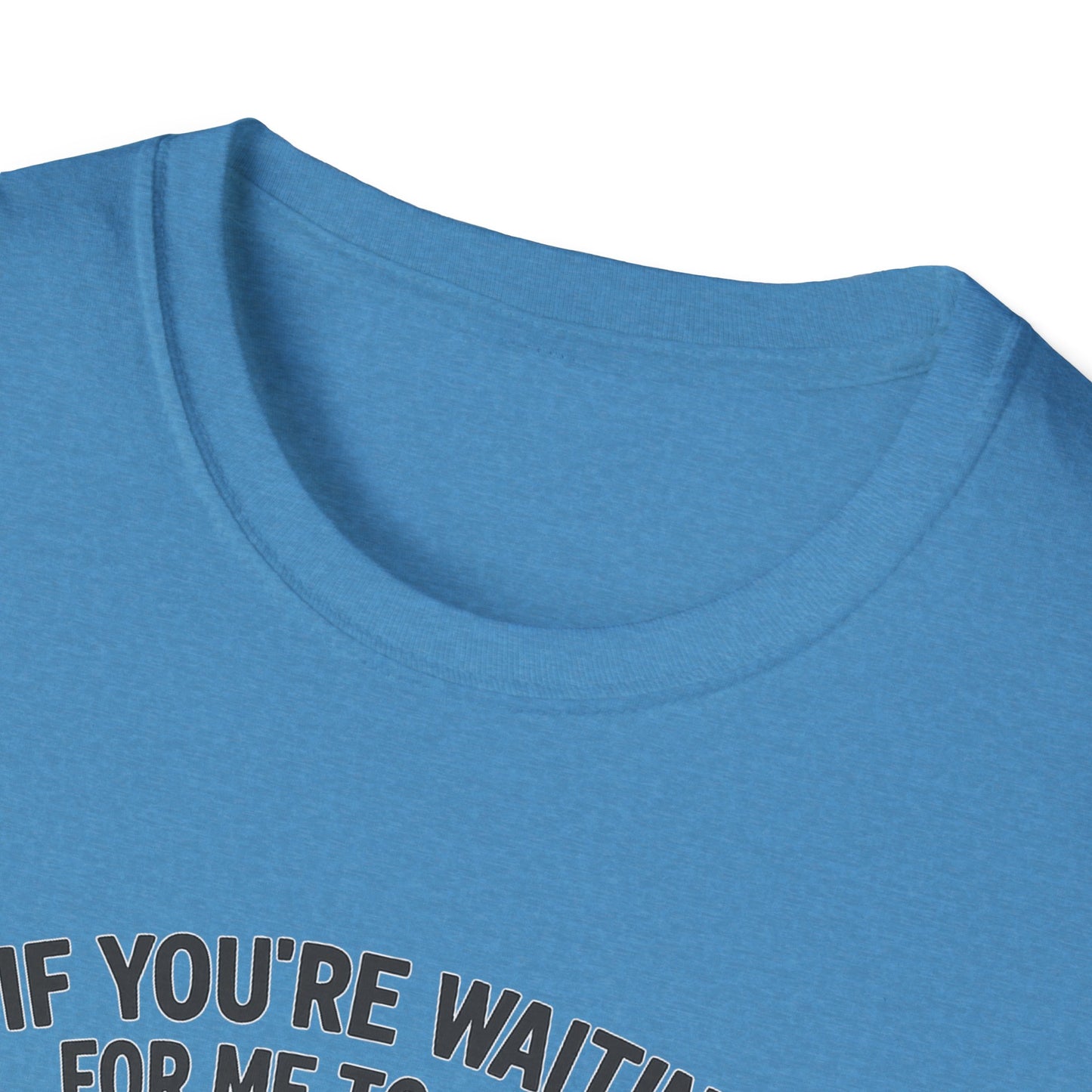 "If You're Waiting for Me to Care, Grab a Snack" Snarky Graphic-Tee