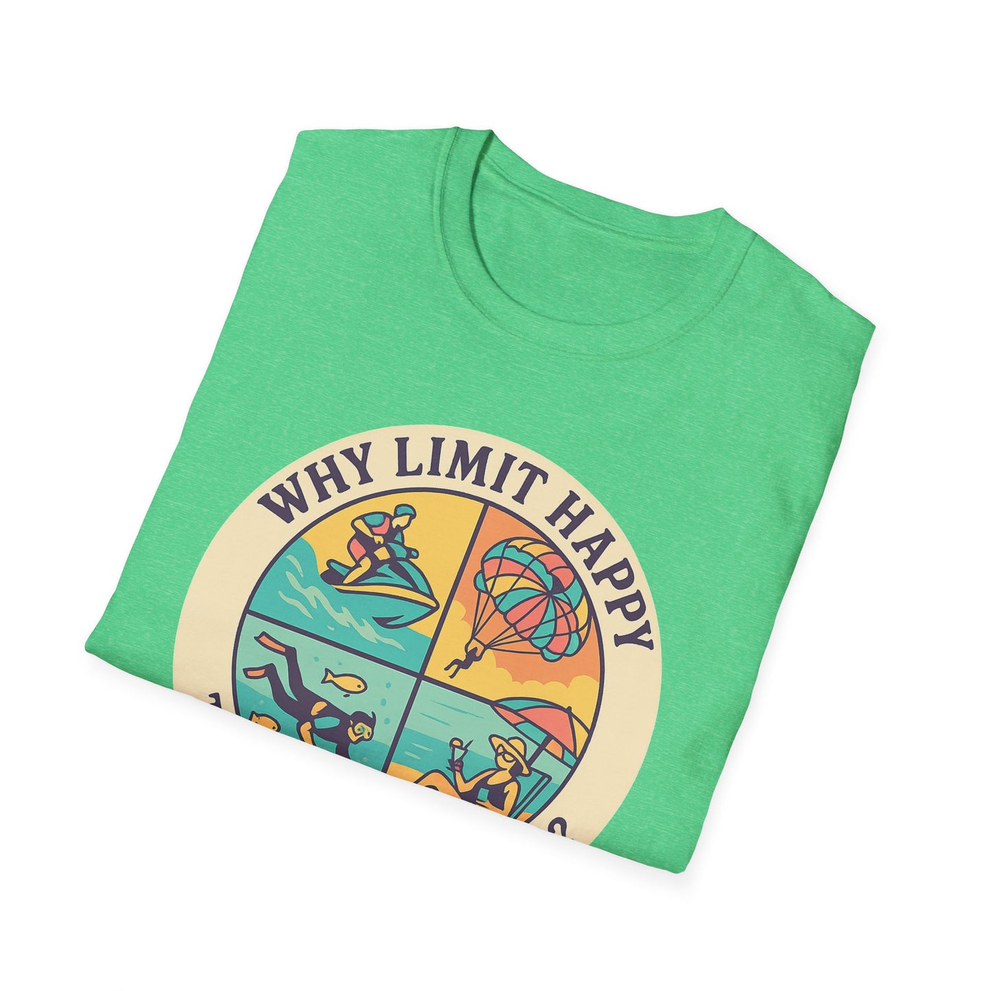"Why Limit Happy to Just One Hour?" Summer Vibes Tee-Shirt for Him or Her