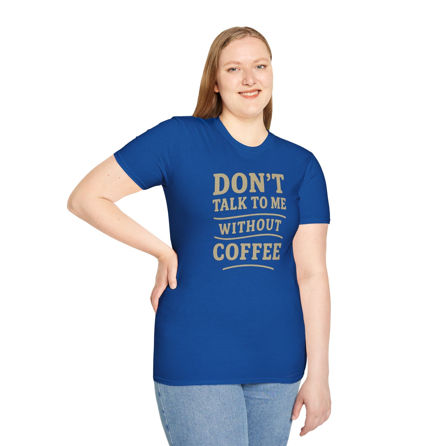 "Don't Talk to Me without Coffee" Funny Coffee Lover's Casual Tee-Shirt