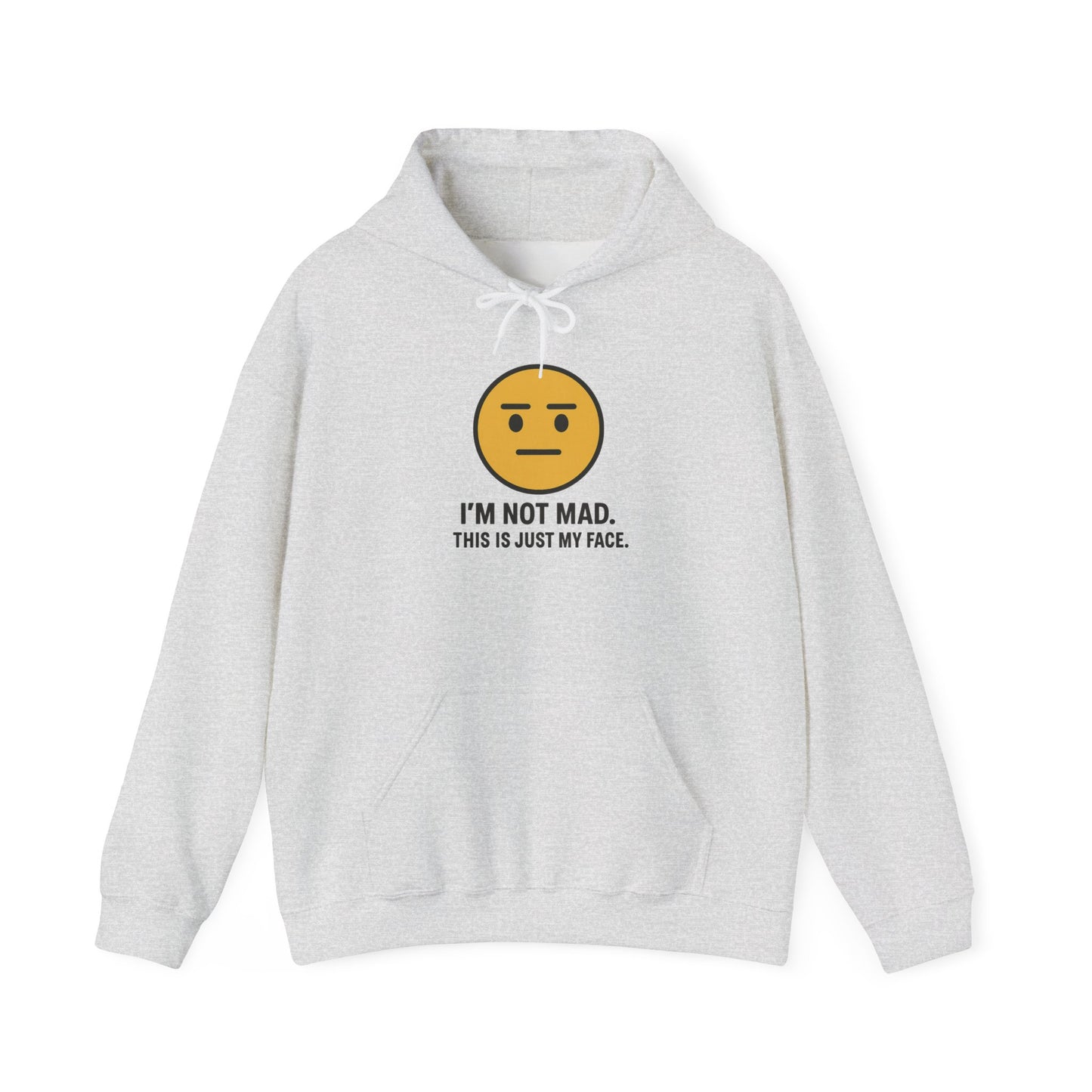 "I'm Not Mad, That's Just My Face" Humorous Hooded Sweatshirt