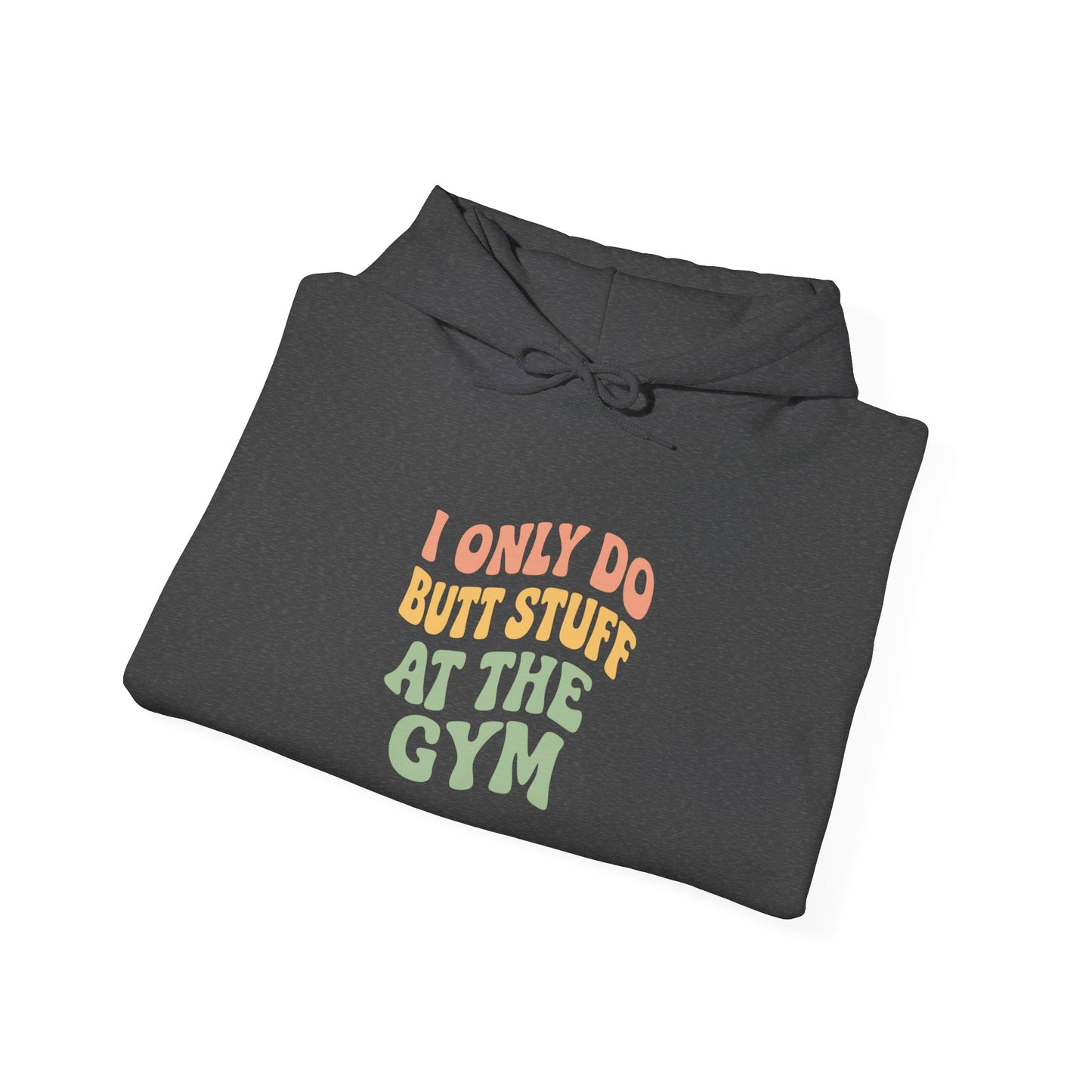 Grit Forge Athletics - "I Only Do Butt Stuff at the Gym" Motivational Hoodie for Gym Lovers