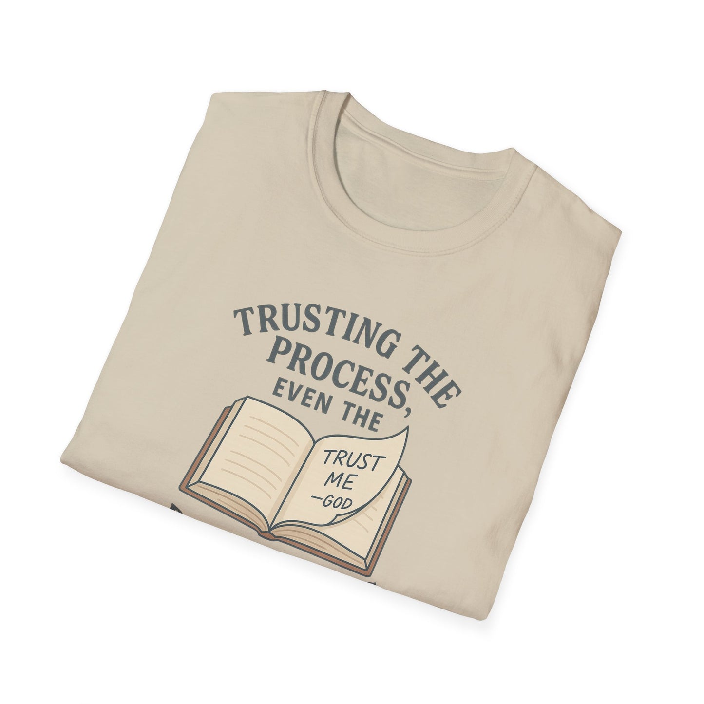"Trust the Process", Trust in God, Casual Tee for Him or Her