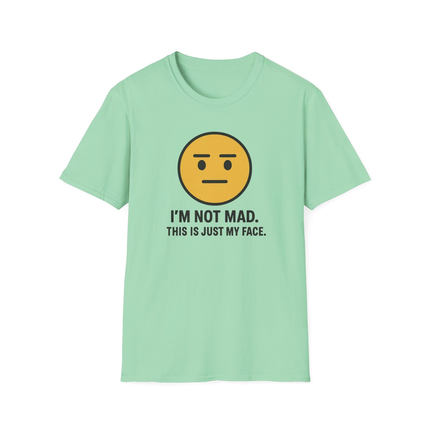 "I’m Not Mad, This is Just My Face" Humorous Tee Shirt