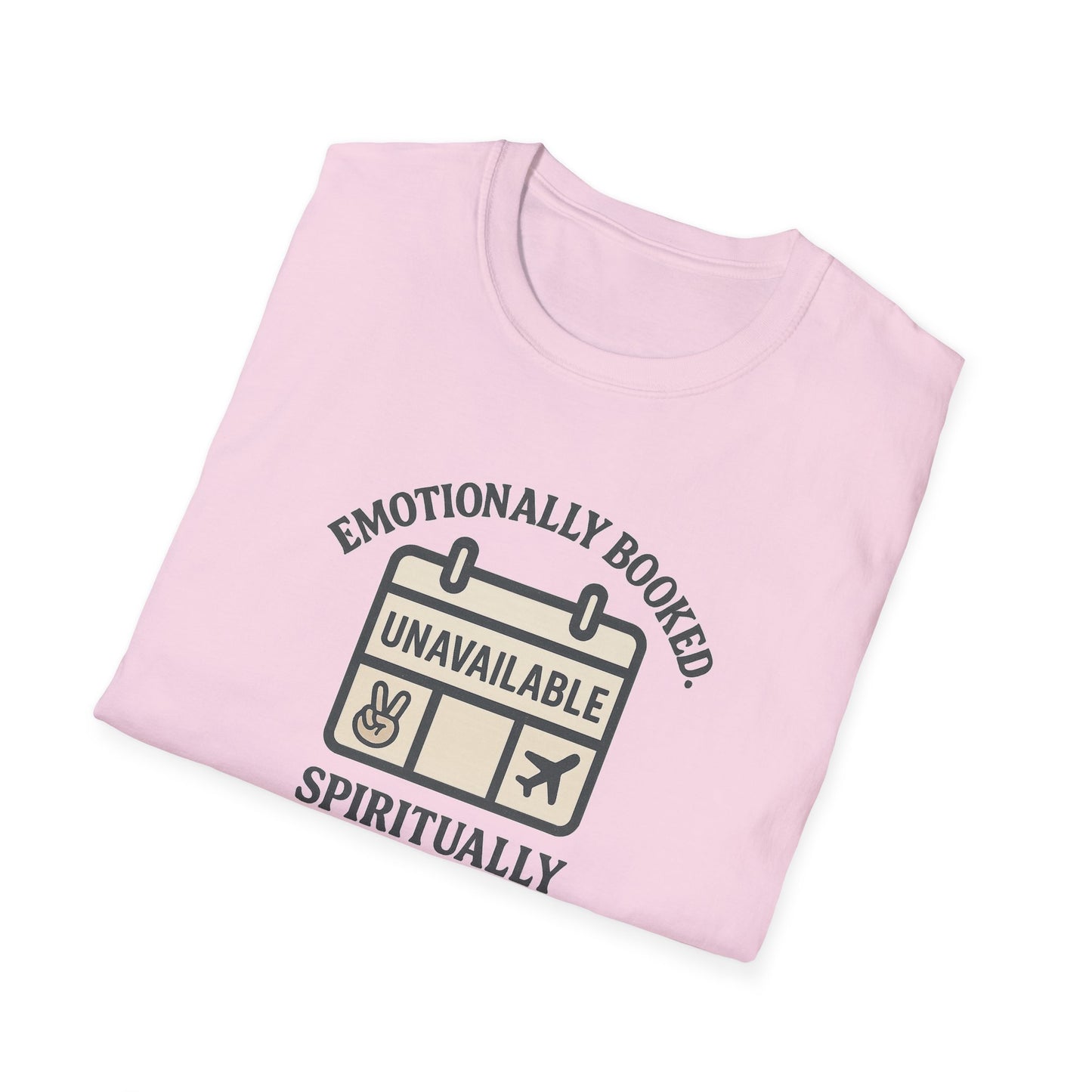 "Emotionally Booked Spiritually Unavailable" Playful T-Shirt