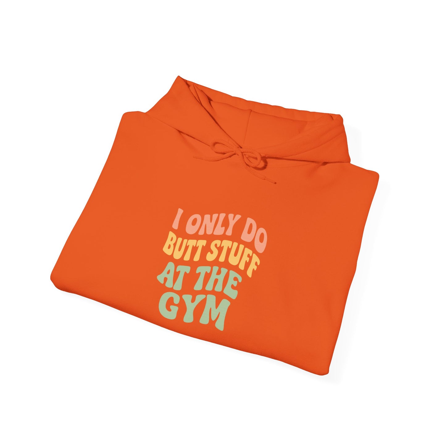 Grit Forge Athletics - "I Only Do Butt Stuff at the Gym" Motivational Hoodie for Gym Lovers